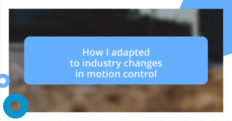 How I adapted to industry changes in motion control