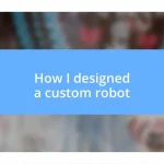 How I designed a custom robot