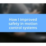 How I improved safety in motion control systems