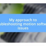 My approach to troubleshooting motion software issues