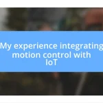 My experience integrating motion control with IoT