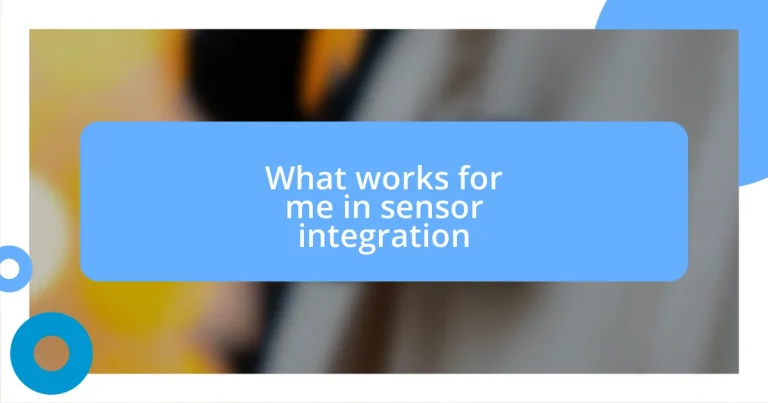 What works for me in sensor integration