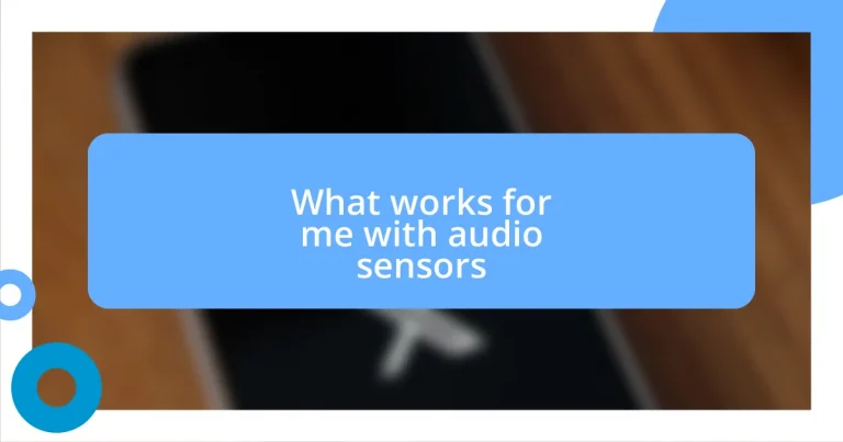 What works for me with audio sensors