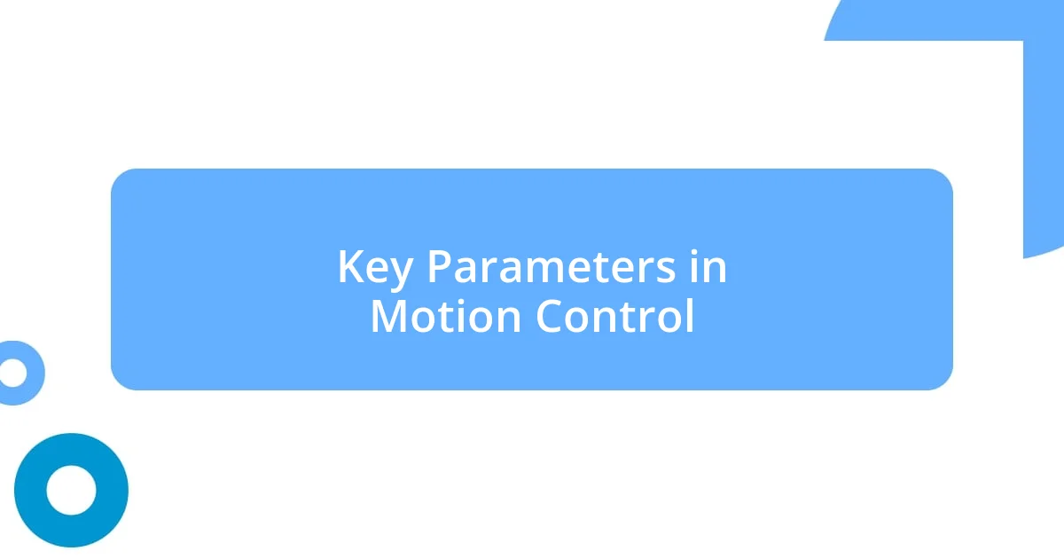 Key Parameters in Motion Control