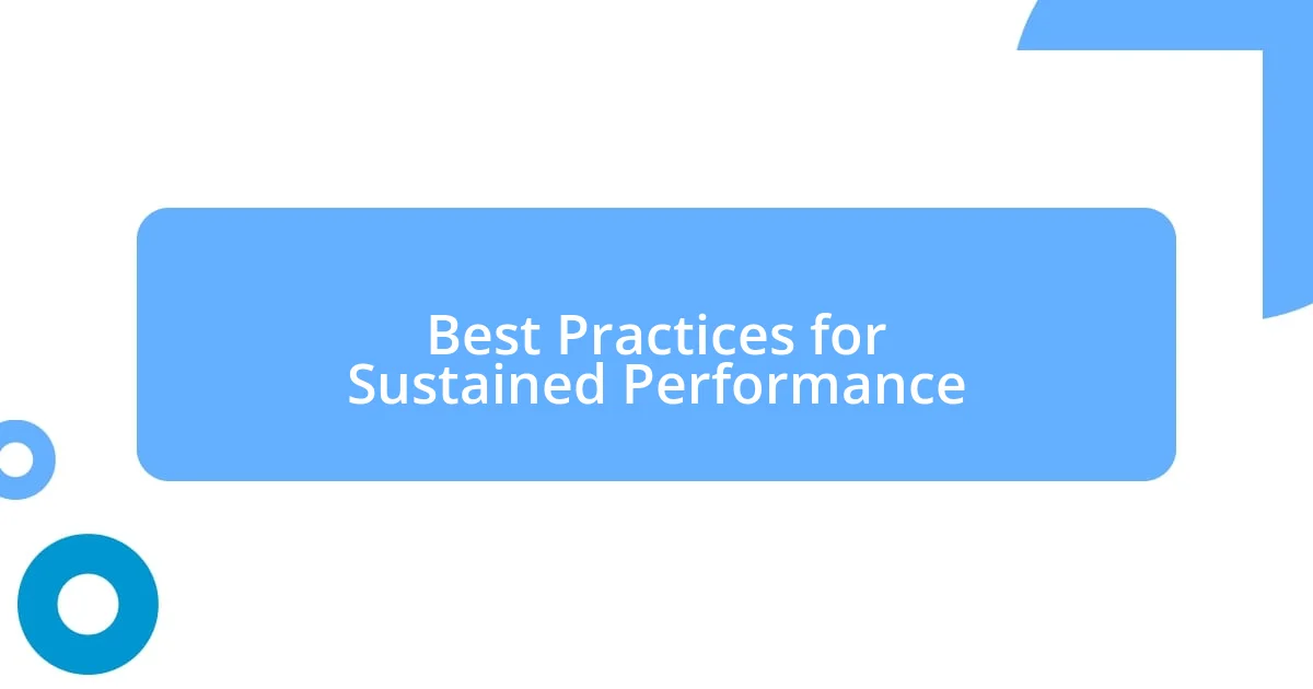 Best Practices for Sustained Performance